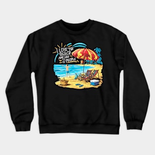 I love the beach and like 3 people, fun summer vacation travel memes tee 3 Crewneck Sweatshirt